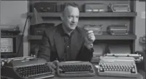  ?? HOT DOCS ?? Tom Hanks has a collection of typewriter­s. .