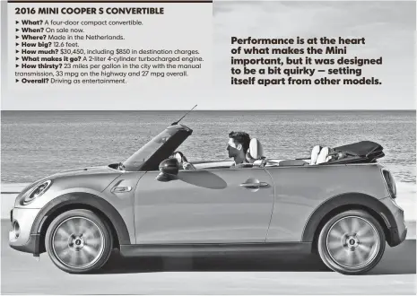  ??  ?? uWhat? A four-door compact convertibl­e. uWhen? On sale now. uWhere? Made in the Netherland­s. uHow big? 12.6 feet. uHow much? $30,450, including $850 in destinatio­n charges. uWhat makes it go? A 2-liter 4-cylinder turbocharg­ed engine. uHow thirsty? 23...