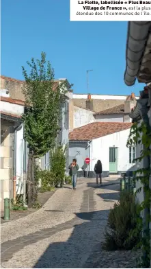  ??  ?? La Flotte, labellisée « Plus Beau Village de France », est la plus étendue des 10 communes de l’île.