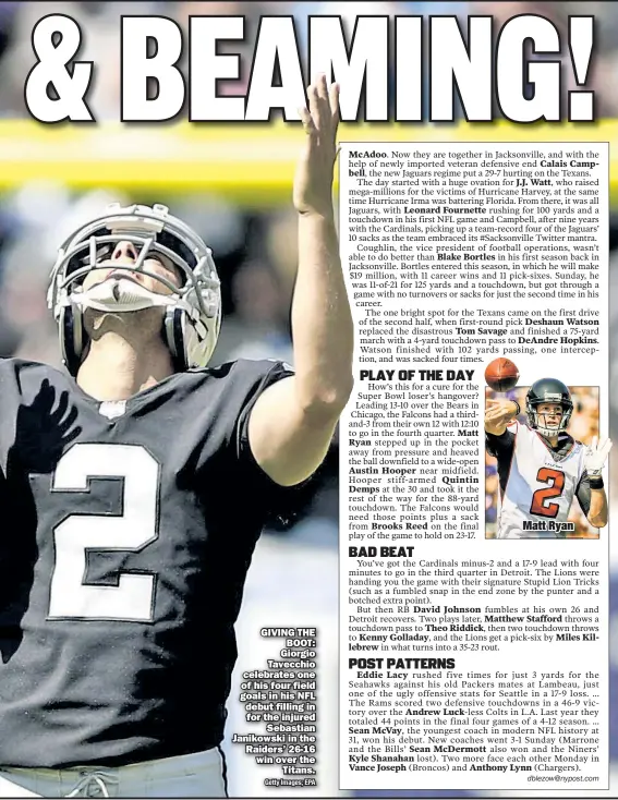  ??  ?? Getty Images; EPA GIVING THE BOOT: Giorgio Tavecchio celebrates one of his four field goals in his NFL debut filling in for the injured Sebastian Janikowski in the Raiders’ 26-16 win over the Titans.