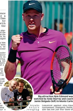  ??  ?? Big attraction: Kyle Edmund was watched by Andy Murray and coach Jamie Delgado (left) in Monte Carlo