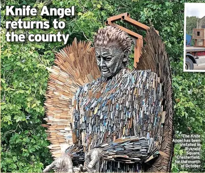  ?? ?? The Knife Angel has been installed in Rykneld Square, Chesterfie­ld, for the month of October
