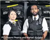  ??  ?? PCs Naomi Pearce and Mahad Abdalla