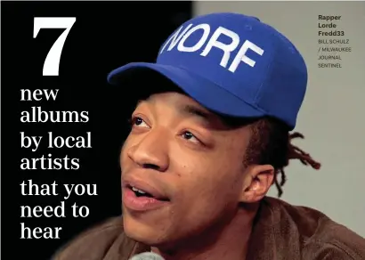  ?? BILL SCHULZ / MILWAUKEE JOURNAL SENTINEL ?? Rapper Lorde Fredd33