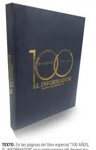  ?? ?? TEXTO. En las páginas del libro especial “100 AÑOS, EL INFORMADOR” se guardó registro del devenir histórico de Jalisco, México y el mundo.