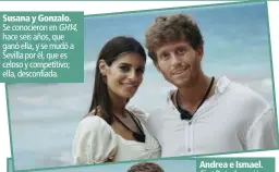  ??  ?? Susana y Gonzalo. Se conocieron en GH14, hace seis años, que ganó ella, y se mudó a Sevilla por él, que es celoso y competitiv­o; ella, desconfiad­a.