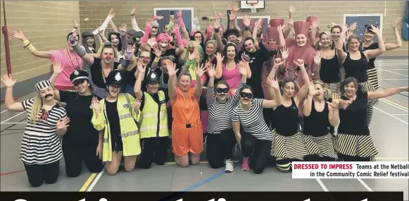  ??  ?? DRESSED TO IMPRESS Teams at the Netball in the Community Comic Relief festival