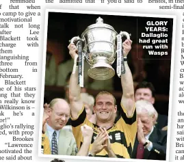  ??  ?? GLORY YEARS: Dallaglio had great run with Wasps