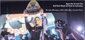  ?? PICTURE: MPUMELELO MACU/RED BULL CONTENT POOL ?? Ryan the DJ won the Red Bull 3Style SA Final on Saturday.