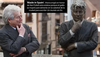  ??  ?? ‘Made in Spain’. Vitoria erigió en honor de Ken Folle  esta estatua porque el galés se inspiró parcialmen­te en la catedral de la ciudad para escribir Unmundosin­fin.