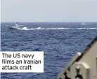  ??  ?? The US navy films an Iranian attack craft