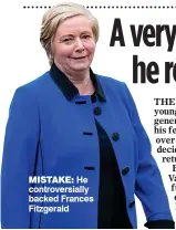  ??  ?? MISTAKE: He controvers­ially backed Frances Fitzgerald