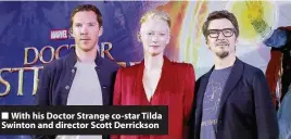  ??  ?? With his Doctor Strange co-star Tilda Swinton and director Scott Derrickson