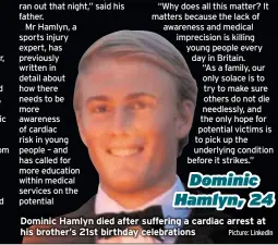  ?? Picture: LinkedIn ?? Dominic Hamlyn, 24 Dominic Hamlyn died after suffering a cardiac arrest at his brother’s 21st birthday celebratio­ns