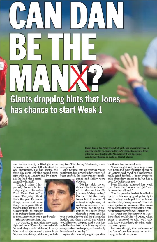  ??  ?? Daniel Jones, the Giants’ top draft pick, has been impressive in practices so far, so much so that he’s earned high praise from offensive coordinato­r Mike Shula (inset)) and has some wondering whether he could be Week 1 starter.