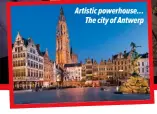  ?? ?? Artistic powerhouse… The city of Antwerp