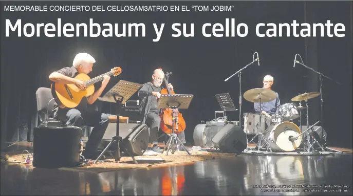  ??  ?? Lula Galvão, Jaques Morelenbau­m y Tutty Moreno, durante el concierto ofrecido el jueves último.