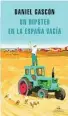  ??  ?? «Un hipster en la España vacía» Daniel Gascón Literatura Random House 160 páginas, 16,90 euros