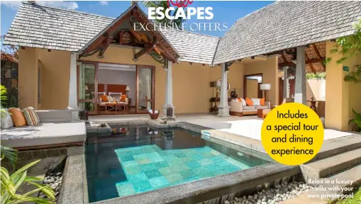  ??  ?? Relax in a luxury villa with your own private pool