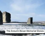  ??  ?? The Aneurin Bevan Memorial Stones