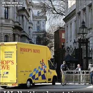 ?? ?? ON THE MOVE Van at Downing St gate