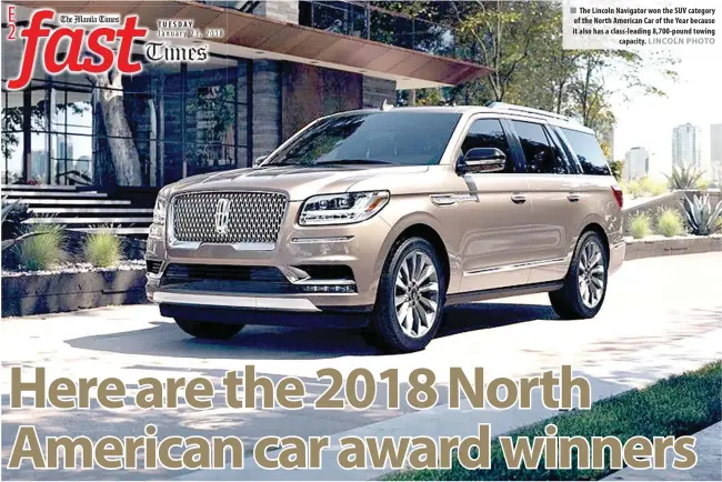  ??  ?? T U E S D AY The Lincoln Navigator won the SUV category of the North American Car of the Year because it also has a class-leading 8,700-pound towing capacity.