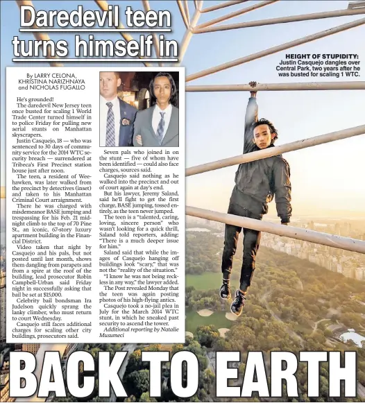  ??  ?? HEIGHT OF STUPIDITY: Justin Casquejo dangles over Central Park, two years after he was busted for scaling 1 WTC.