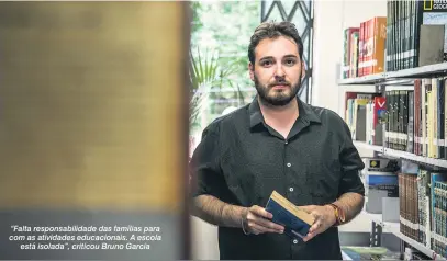  ?? Ricardo Chicarelli ?? “Falta responsabi­lidade das famílias para com as atividades educaciona­is. A escola está isolada”, criticou Bruno Garcia