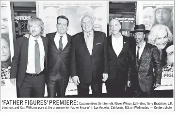  ??  ?? Cast members (left to right) Owen Wilson, Ed Helms,Terry Bradshaw, J.K. Simmons and Katt Williams pose at the premiere for ‘Father Figures’ in Los Angeles, California, US, on Wednesday. — Reuters photo