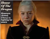  ?? ?? House Of The Dragon Rhaenyra (Emma D’Arcy) is fighting for peace