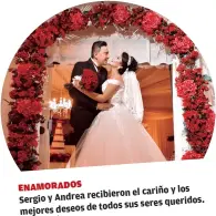  ??  ?? ENAMORADOS
el cariño y los Sergio y Andrea recibieron
todos sus seres queridos. mejores deseos de