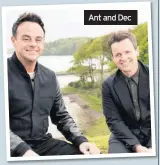  ??  ?? Ant and Dec