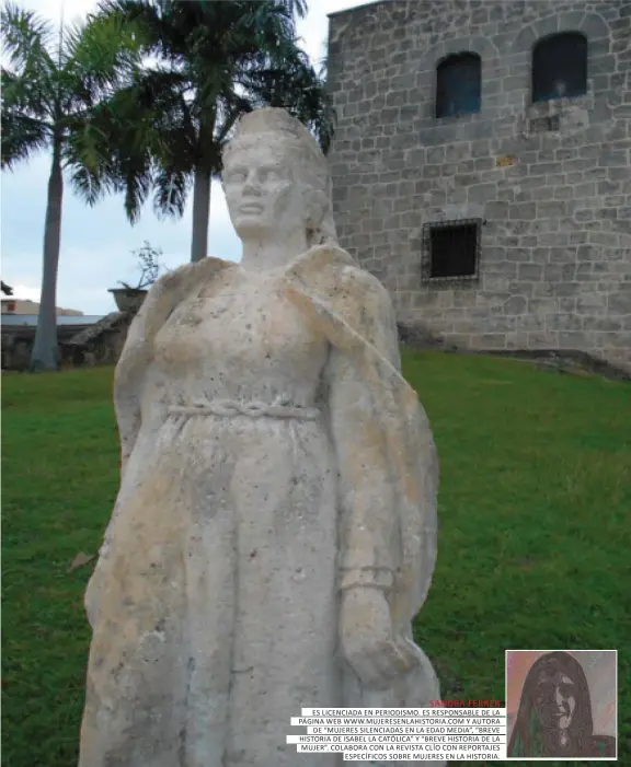  ?? ?? SANDRA FERRER ES LICENCIADA EN PERIODISMO. ES RESPONSABL­E DE LA PÁGINA WEB WWW.MUJERESENL­AHISTORIA.COM Y AUTORA DE “MUJERES SILENCIADA­S EN LA EDAD MEDIA”, “BREVE HISTORIA DE ISABEL LA CATÓLICA” Y “BREVE HISTORIA DE LA MUJER”. COLABORA CON LA REVISTA CLÍO CON REPORTAJES ESPECÍFICO­S SOBRE MUJERES EN LA HISTORIA.