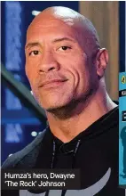  ??  ?? Humza’s hero, Dwayne ‘The Rock’ Johnson