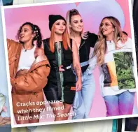  ??  ?? Cracks appeared when they filmed Little Mix: The Search