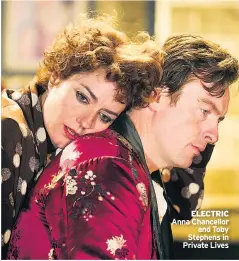  ??  ?? ELECTRIC Anna Chancellor and Toby Stephens in Private Lives