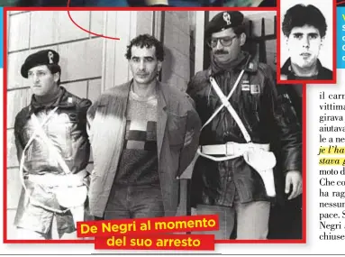  ??  ?? De Negri al momento del suo arresto