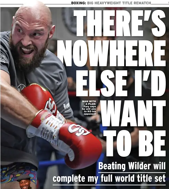  ??  ?? MAN WITH A PLAN: Fury says he will aim to KO his opponent