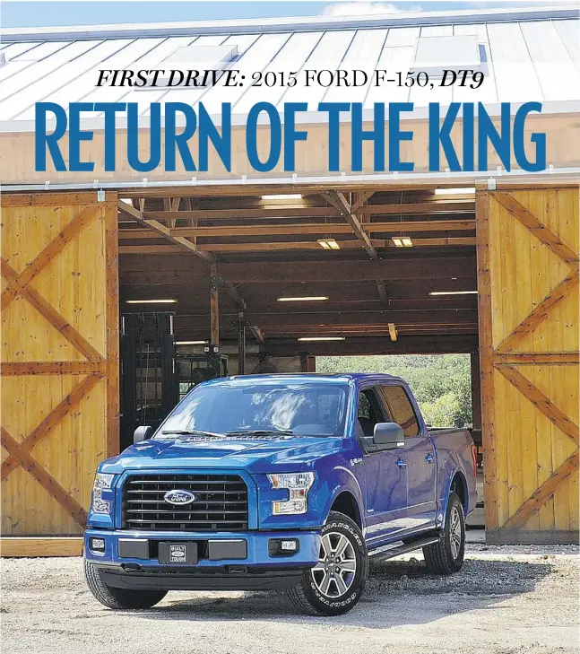  ?? DEREK MCNAUGHTON / DRIVING ?? The wait is over. This is the new 2015 Ford F-150, the next iteration of Canada’s best-selling pickup. With a new aluminum body, is it still built Ford tough?