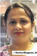  ??  ?? > Ravina Bhagwan, 29