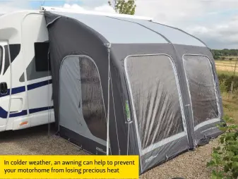  ?? ?? In colder weather, an awning can help to prevent your motorhome from losing precious heat