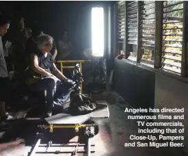  ??  ?? Angeles has directed numerous films and TV commercial­s, including that of Close-Up, Pampers and San Miguel Beer.