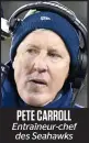  ??  ?? PETE CARROLL Entraîneur-chef des Seahawks