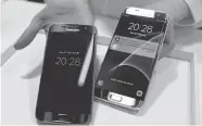  ?? MANU FERNANDEZ/ASSOCIATED PRESS ARCHIVES ?? The Samsung Galaxy S7, left, and S7 Edge are two phones that use Gorilla Glass. Its maker, New York-based Corning, says Gorilla Glass 5, the latest version, remains intact after falls from about 5 feet approximat­ely 80 percent of the time.