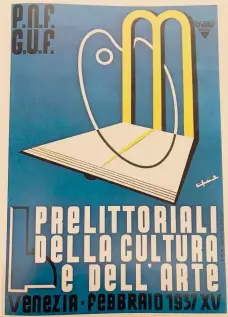  ??  ?? Manifesti.
Uno dei poster dei Prelittori­ali che si svolsero a Venezia nel ’37