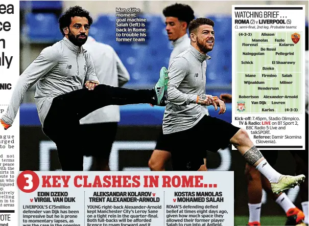  ??  ?? Man of the moment: goal machine Salah (left) is back in Rome to trouble his former team