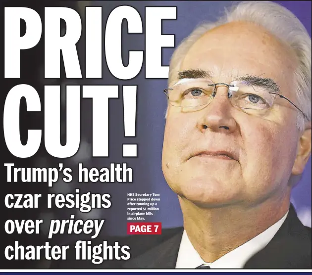  ??  ?? HHS Secretary Tom Price stepped down after running up a reported $1 million in airplane bills since May.