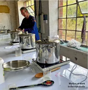  ??  ?? Markus at work in the dye studio