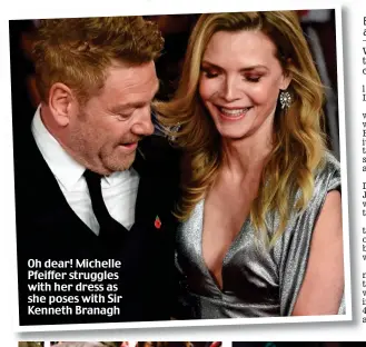  ??  ?? Oh dear! Michelle Pfeiffer struggles with her dress as she poses with Sir Kenneth Branagh