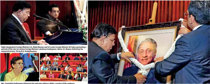  ?? ?? Right: Bangladesh Foreign Minister A.K. Abdul Momen and Sri Lanka Foreign Minister Ali Sabry garlanding a portrait of the late Sri Lankan Foreign Minister Lakshman Kadirgamar. Above: Dr. Momen delivering the memorial lecture. Pix by M.A. Pushpakuma­ra
Mrs. Suganthie Kadirgamar delivering the welcome address: Right: a section of the audience